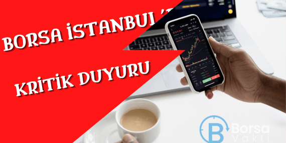 Borsa İstanbul’dan kritik duyuru!