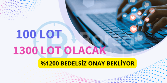 %1200 bedelsiz onay bekliyor 100 lot 1300 lot olacak!