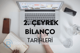 2. ÇEYREK BİLANÇO TARİHLERİ