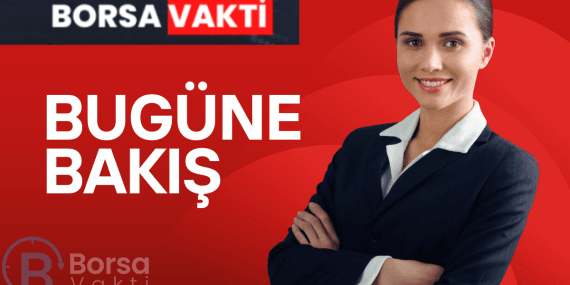 Borsa İstanbul’da güne bakış!