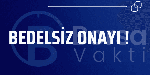 Onay bekleyen bedelsizler artıyor Tam 68 şirket sırada!