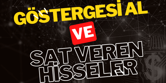 Göstergeleri AL ve SAT veren hisseler?