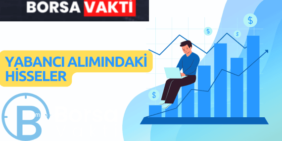 Yabancıların gözdesi olan hisseler!