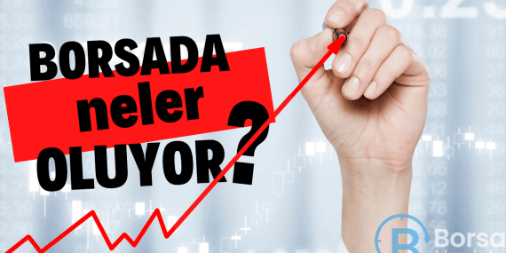 Dev tahtalar devre kesti BORSA’da neler oluyor?