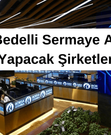 2024 Bedelli Sermaye Artırımı Yapacak Şirketler