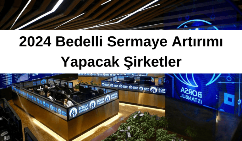 2024 Bedelli Sermaye Artırımı Yapacak Şirketler