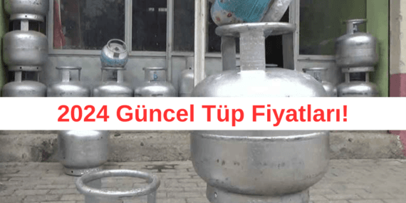 2024 Güncel Tüp Fiyatları!