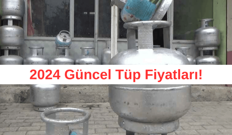 2024 Güncel Tüp Fiyatları!