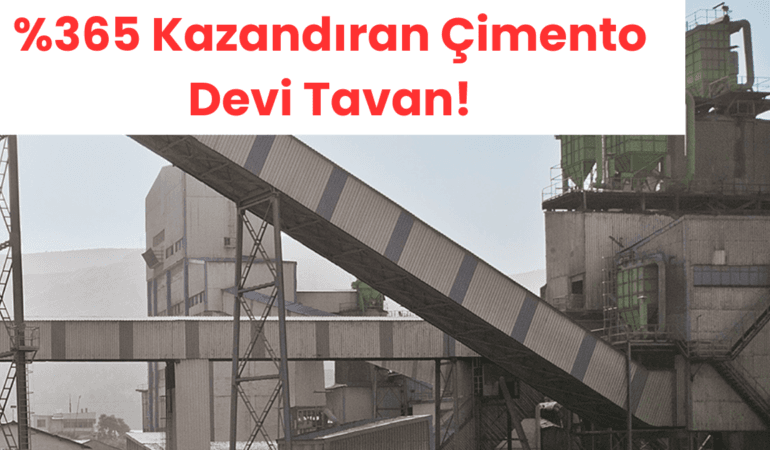 5 Kazandıran Çimento Devi Bugün Tavan Yaptı