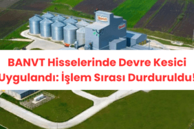 BANVT Hisselerinde Devre Kesici Uygulandı İşlem Sırası Durduruldu!