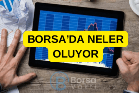 BORSA’DA NELER OLUYOR