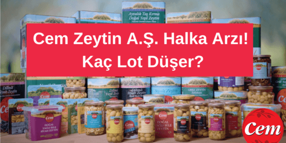 Cem Zeytin A.Ş. Halka Arzı! 15,30 TL Sabit Fiyatla! Hangi Katılımda Kaç Lot Düşer?