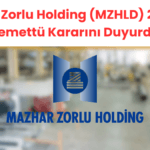 Mazhar Zorlu Holding (MZHLD) 2024 Yılı Temettü Kararını Duyurdu
