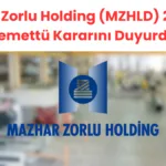 Mazhar Zorlu Holding (MZHLD) 2024 Yılı Temettü Kararını Duyurdu