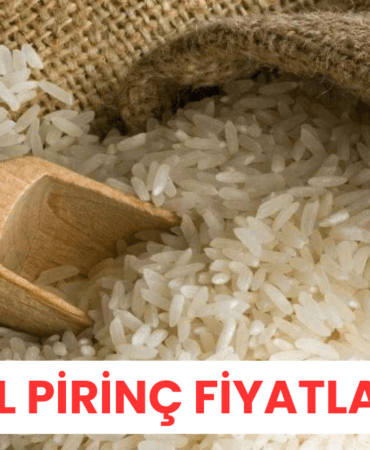 Pirinç Fiyatları Pazarında Son Durum Güncel Liste ve AnaliZ