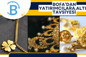 bOFA’DAN YATIRIMCILARA ALTIN TAVSİYESİ